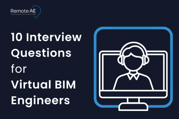 10 Interview Questions for Virtual BIM Engineers - Remote AE