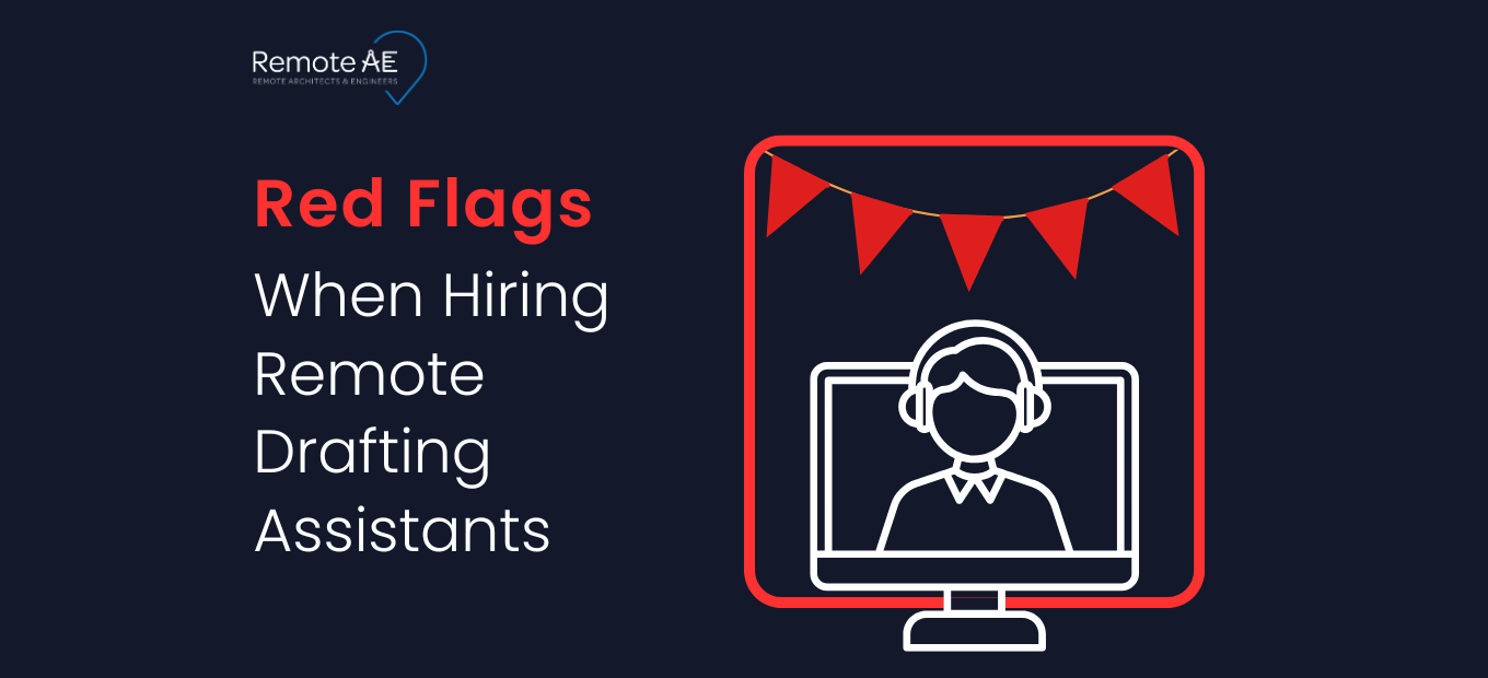 Red Flags When Hiring Remote Drafting Assistants - Remote AE