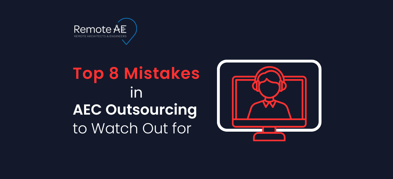 Top 8 Mistakes in AEC Outsourcing to Watch Out for - Remote AE