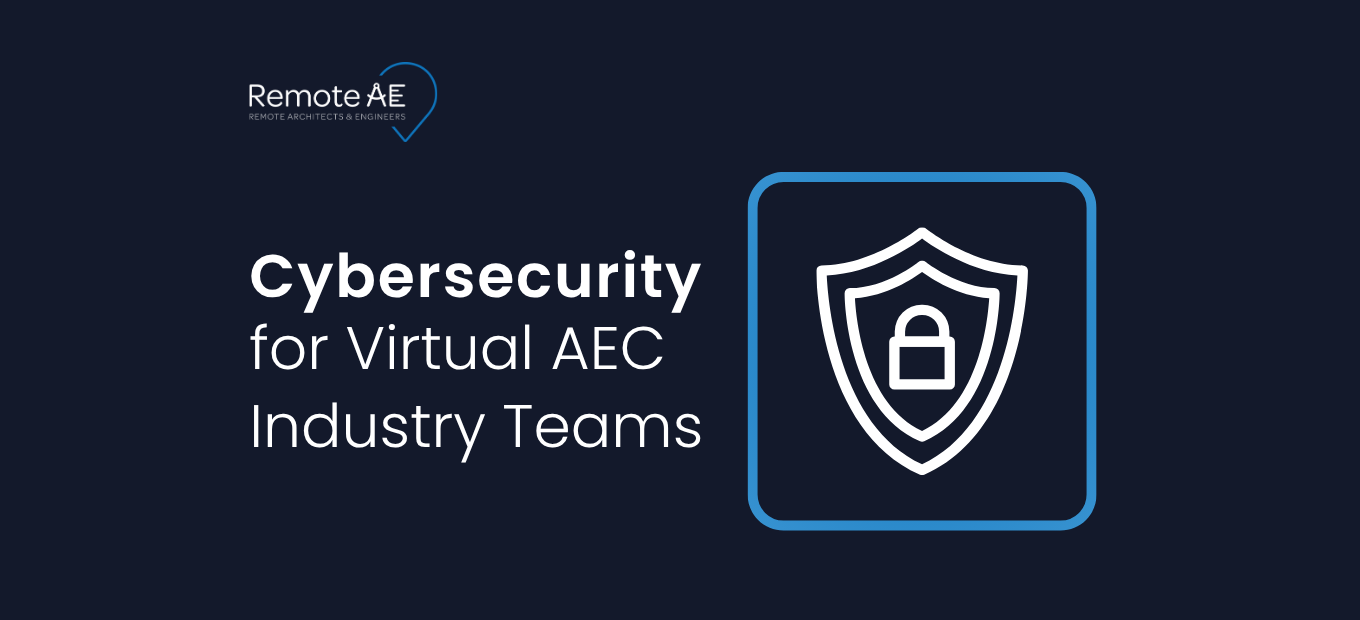 Essential Cybersecurity for AEC Remote Teams - Remote AE