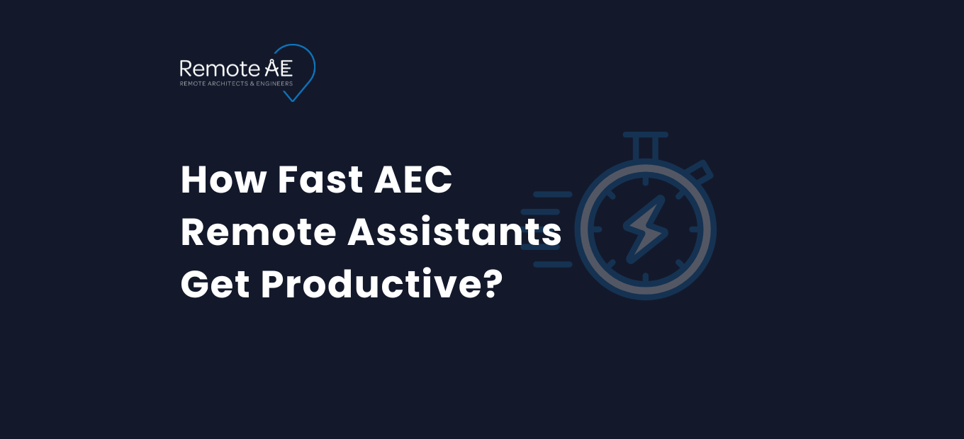 How Fast AEC Remote Assistants Get Productive - Remote AE