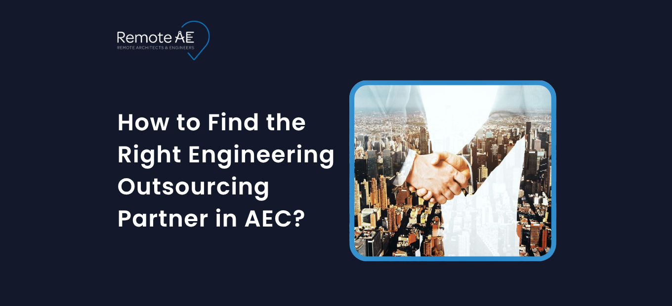 How to Find the Right Engineering Outsourcing Partner in AEC - Remote AE