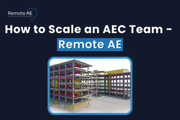How To Scale an AEC Team With Outsourcing - Remote AE