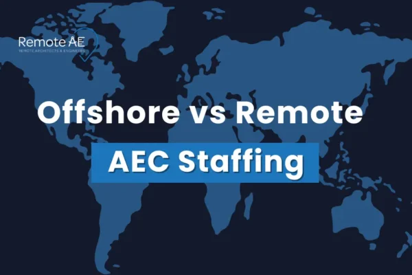 Offshore vs Remote AEC Staffing - Remote AE