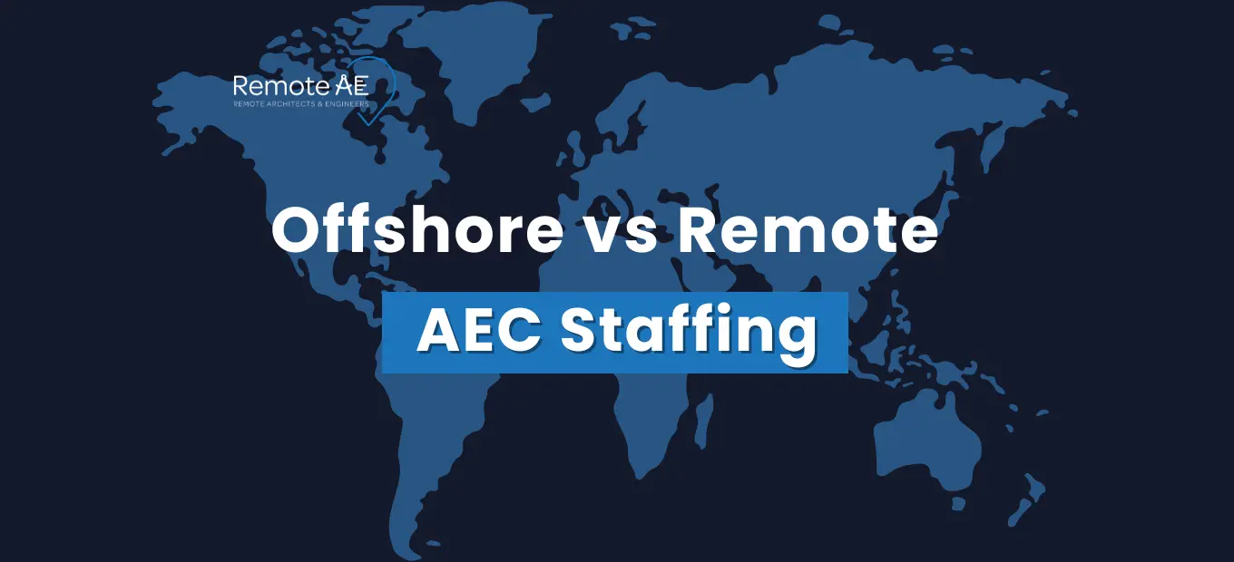 Offshore vs Remote AEC Staffing - Remote AE