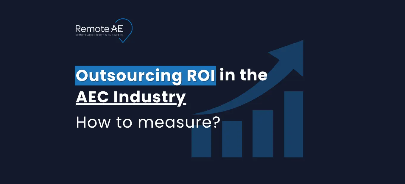 Outsourcing ROI in the AEC Industry - Remote AE