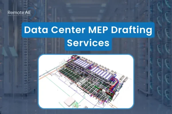 Data Center MEP Drafting Services - Remote AE