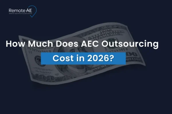 How Much Does AEC Outsourcing Cost in 2026 - Remote AE