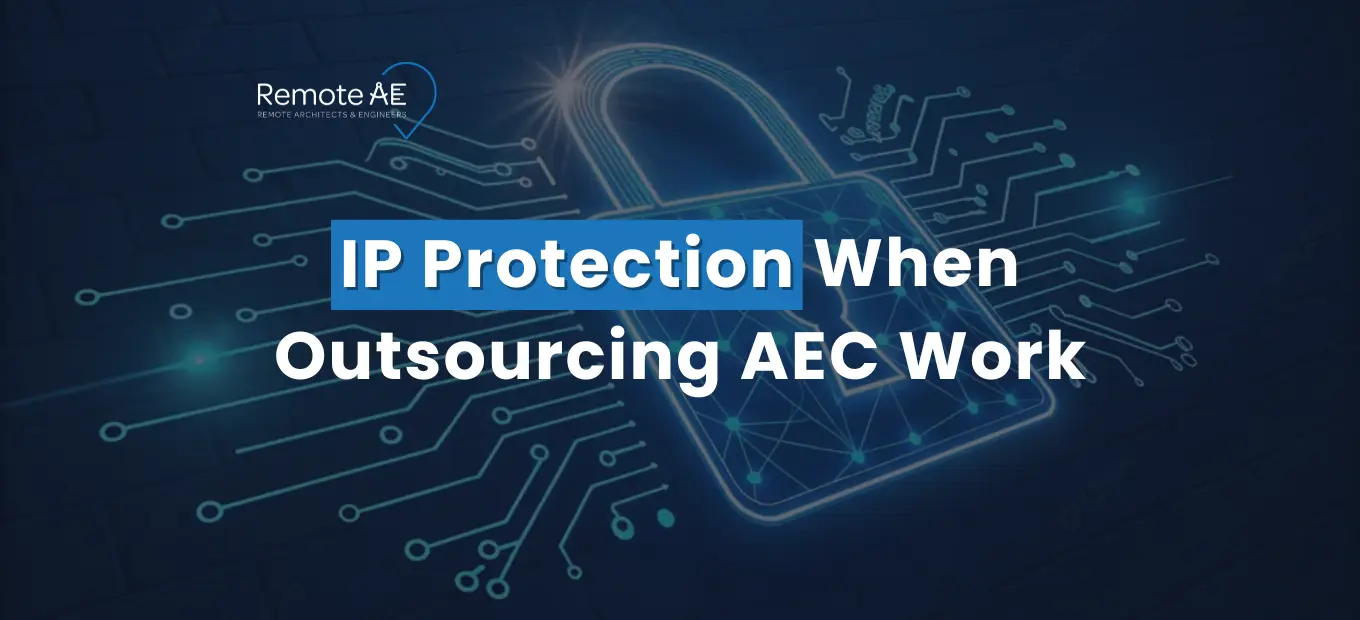 IP Protection When Outsourcing AEC Work - Remote AE