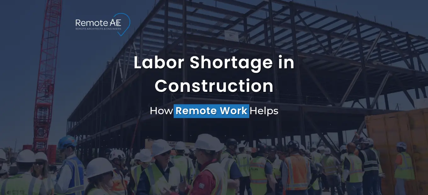 Labor Shortage in Construction - Remote AE