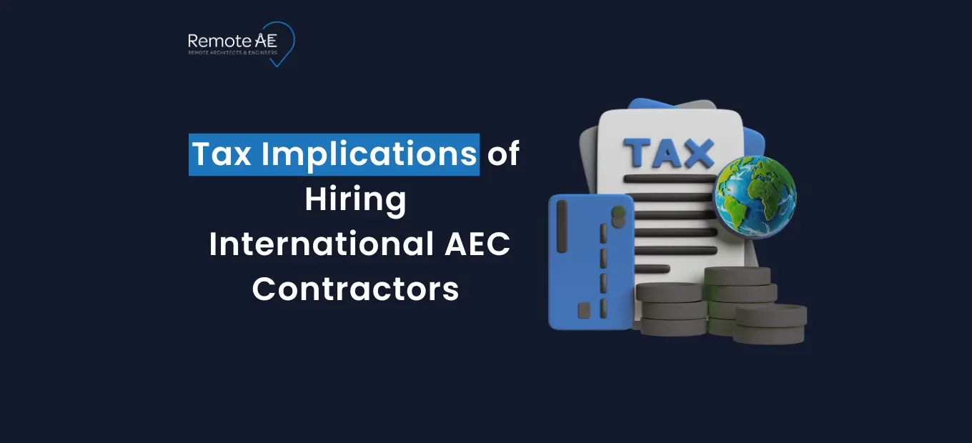 Tax Implications of Hiring International AEC Contractors - Remote AE